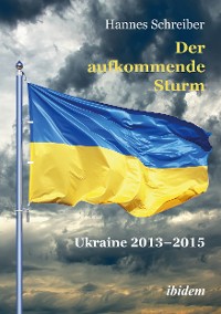 Cover Der aufkommende Sturm: Ukraine 2013–2015