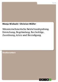 Cover Mitunternehmerische Betriebsaufspaltung. Entstehung, Begründung, Rechtsfolge, Zuordnung, Arten und Beendigung