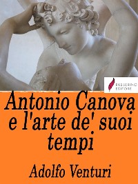 Cover Antonio Canova e l'arte de' suoi tempi