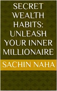 Cover Secret Wealth Habits: Unleash Your Inner Millionaire