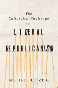 Cover Culturalist Challenge to Liberal Republicanism
