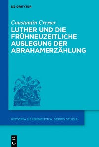 Cover Luther und die frühneuzeitliche Auslegung der Abrahamerzählung