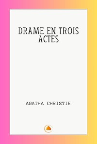 Cover DRAME EN TROIS ACTES