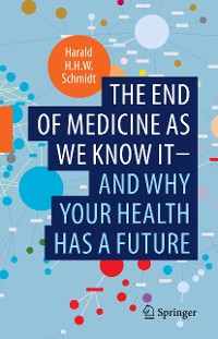 Cover The end of medicine as we know it - and why your health has a future