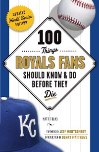 Cover 100 Things Royals Fans Should Know & Do Before They Die