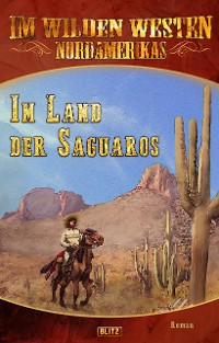 Cover Im wilden Westen Nordamerikas 14: Im Land der Saguaros