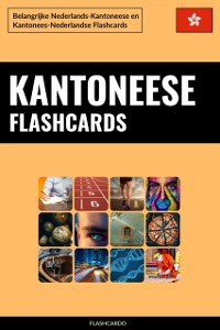 Cover Kantoneese Flashcards: Belangrijke Nederlands-Kantoneese en Kantonees-Nederlandse Flashcards