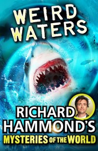 Cover Richard Hammond''s Mysteries of the World: Weird Waters