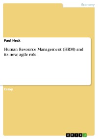 Cover Human Resource Management (HRM) and its new, agile role