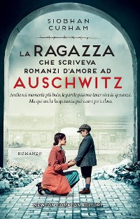 Cover La ragazza che scriveva romanzi d'amore ad Auschwitz