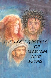 Cover The Lost Gospels of Mariam & Judas