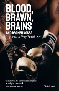 Cover Blood, Brawn, Brain and Broken Noses