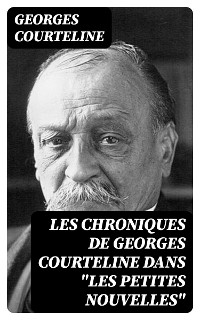 Cover Les chroniques de Georges Courteline dans "les Petites nouvelles"