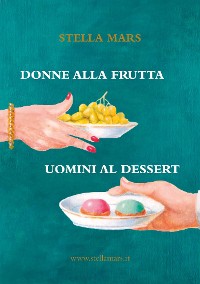 Cover Donne alla frutta e uomini al dessert