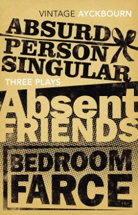 Cover Three Plays - Absurd Person Singular, Absent Friends, Bedroom Farce