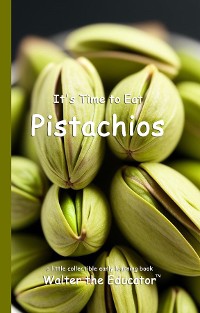 Cover It's Time to Eat Pistachios