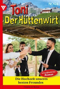 Cover Toni der Hüttenwirt 428 – Heimatroman