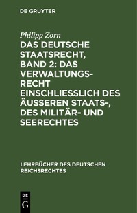 Cover Das deutsche Staatsrecht, Band 2: Das Verwaltungsrecht einschließlich des äußeren Staats-, des Militär- und Seerechtes