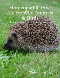 Cover Homeopathic First Aid for Wild Animals & Birds: Accidents and Emergencies