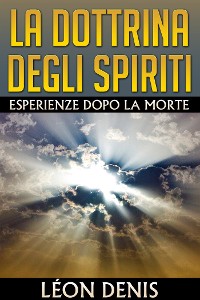 Cover La Dottrina degli Spiriti - Esperienze dopo la morte