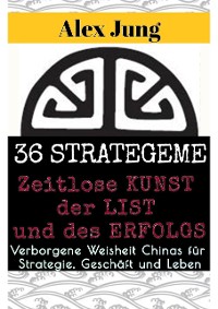 Cover 36 Strategeme: Die zeitlose Kunst der List und des Erfolgs