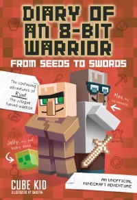 Cover Diary of an 8-Bit Warrior: From Seeds to Swords