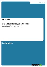 Cover Die Untersuchung Napoleons Russlandfeldzug 1812