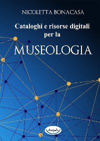 Cover Cataloghi e risorse digitali per la museologia