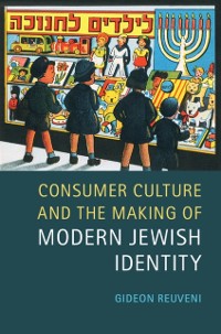 Cover Consumer Culture and the Making of Modern Jewish Identity