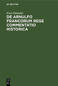Cover De Arnulfo Francorum Rege commentatio historica