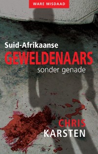Cover Suid-Afrikaanse geweldenaars sonder genade