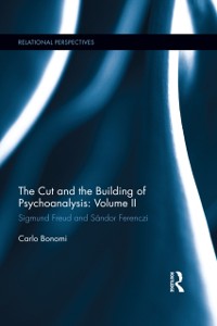 Cover The Cut and the Building of Psychoanalysis: Volume II