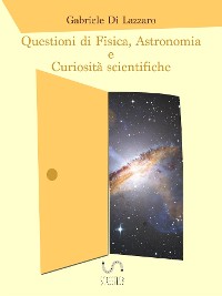 Cover Questioni di Fisica, Astronomia e Curiosità scientifiche