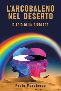 Cover L'arcobaleno nel deserto - Diario di un bipolare
