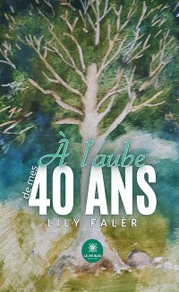 Cover À l’aube de mes 40 ans