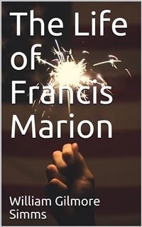 Cover The Life of Francis Marion