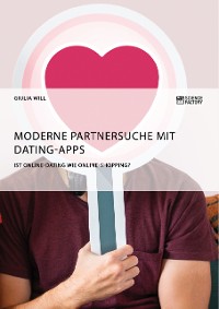 Cover Moderne Partnersuche mit Dating-Apps. Ist Online-Dating wie Online-Shopping?
