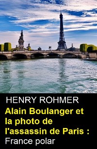 Cover Alain Boulanger et la photo de l'assassin de Paris : France polar