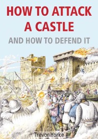 Cover How To Attack A Castle - And How To Defend It