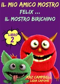 Cover Il Mio Amico Mostro - Libro 2  - Felix ... Il Mostro Birichino
