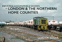 Cover Industrial Locomotives & Railways of London and the Northern Home Counties