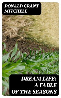 Cover Dream Life: A Fable of the Seasons