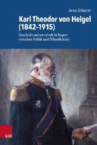 Cover Karl Theodor von Heigel (1842–1915)