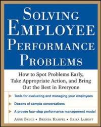 Cover Solving Employee Performance Problems: How to Spot Problems Early, Take Appropriate Action, and Bring Out the Best in Everyone