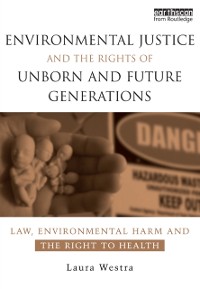 Cover Environmental Justice and the Rights of Unborn and Future Generations
