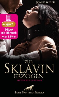 Cover Zur Sklavin erzogen | Erotik SM-Audio Story | Erotisches SM-Hörbuch
