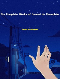 Cover The Complete Works of Samuel de Champlain