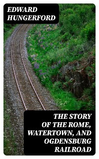 Cover The Story of the Rome, Watertown, and Ogdensburg Railroad