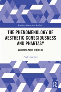 Cover The Phenomenology of Aesthetic Consciousness and Phantasy