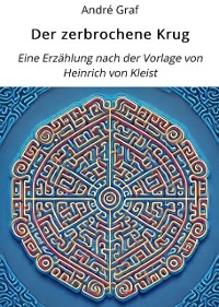 Cover Der zerbrochene Krug: Eine Erzählung nach der Vorlage von Heinrich von Kleist